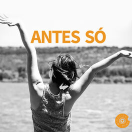 Cover of playlist Antes só...