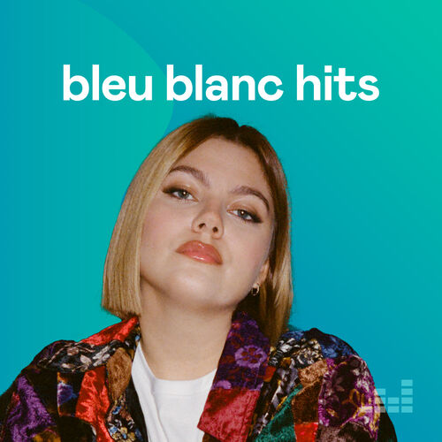 Playlist Bleu Blanc Hits | À écouter Sur Deezer