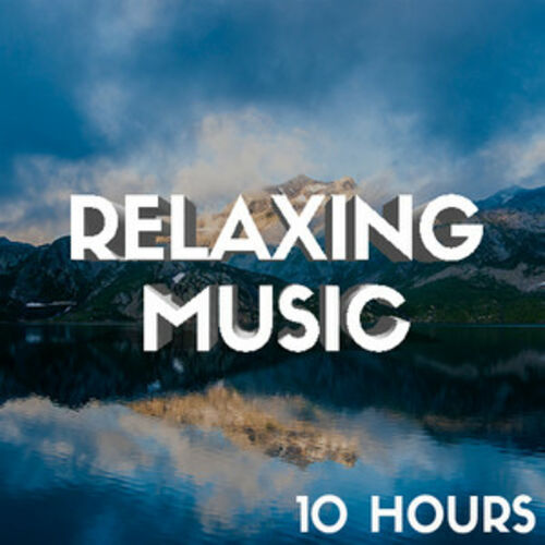 Playlist Relaxing Music (10 Hours) Musique Relaxante | À écouter sur Deezer