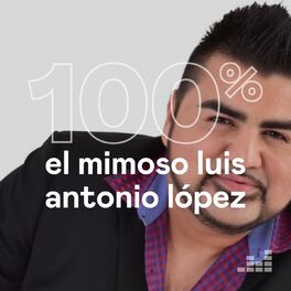 Cover of playlist 100% El Mimoso Luis Antonio López