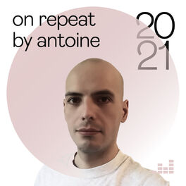 Cover of playlist On Repeat by Antoine 2021
