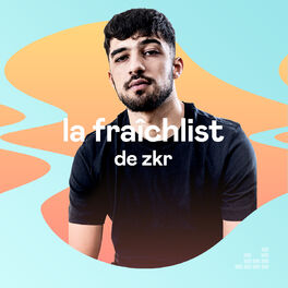 Cover of playlist La Fraîchlist de ZKR