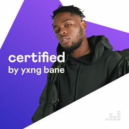 Cover of playlist Certified by Yxng Bane