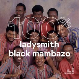 Cover of playlist 100% Ladysmith Black Mambazo