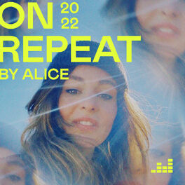 Cover of playlist On Repeat by Alice 2022