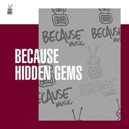 Cover of playlist Because Hidden Gems