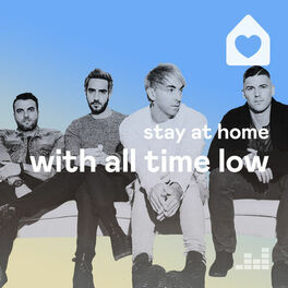 Cover of playlist Stay At Home with All Time Low