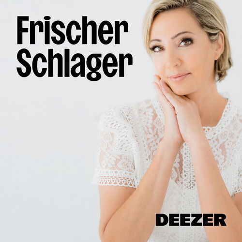 Frischer Schlager Playlist | Listen On Deezer