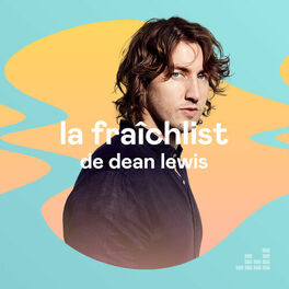Cover of playlist La Fraîchlist de Dean Lewis