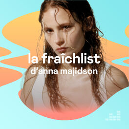Cover of playlist La Fraîchlist d'Anna Majidson