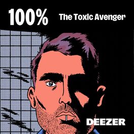 Cover of playlist 100% The Toxic Avenger