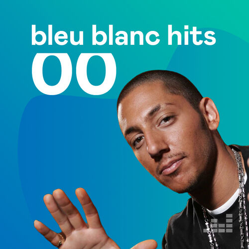 Playlist Bleu Blanc Hits 2000 | À écouter Sur Deezer