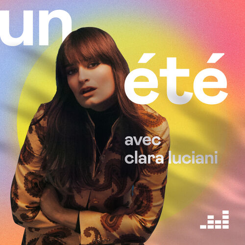 Playlist Un été avec Clara Luciani | À écouter sur Deezer