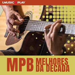 Cover of playlist MPB Melhores da Década