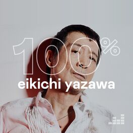 100% Eikichi Yazawa