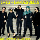 LMZG - Lamuzgueule, GREATEST HITS, ELECTRO SWING