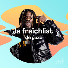 Cover of playlist La Fraîchlist de Gazo