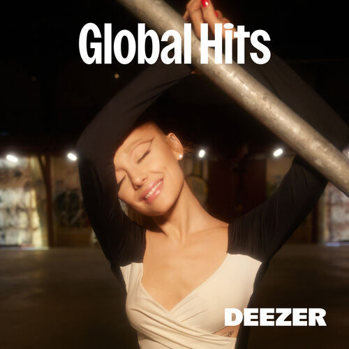 Playlist Global Hits | À écouter Sur Deezer