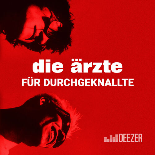 Die ärzte Für Durchgeknallte Playlist Jetzt Auf Deezer Anhören Musik Streaming 