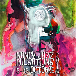 Cover of playlist Nancy Jazz Pulsations 2016