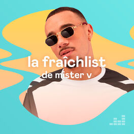 Cover of playlist La Fraîchlist de Mister V