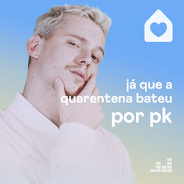 Cover of playlist Já que a Quarentena bateu por PK