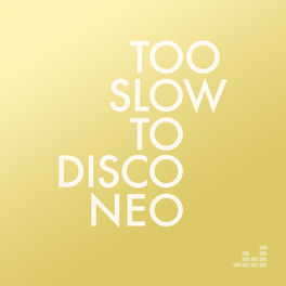 Cover of playlist Too Slow To Disco NEO - FM