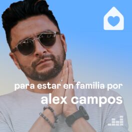 Cover of playlist Para estar en familia con Alex Campos