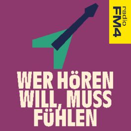 Cover of playlist FM4 Wer hören will, muss fühlen
