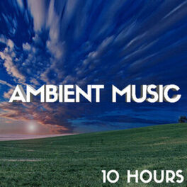 Cover of playlist Ambient Music (10 Hours)