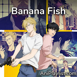 Cover of playlist Banana Fish | openings, endings & OST