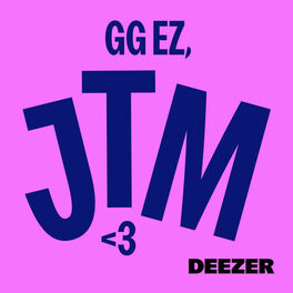 Cover of playlist GG EZ, JTM
