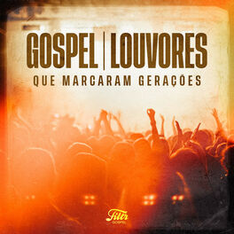 Cover of playlist Gospel - Louvores que Marcaram Gerações