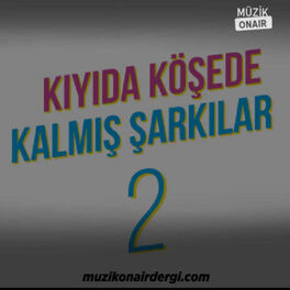 Cover of playlist Kıyıda Köşede Kalmış Şarkılar #2