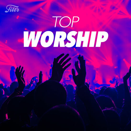 Top Worship playlist Listen on Deezer