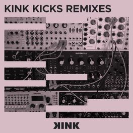 Cover of playlist KINK KICKS Remixes