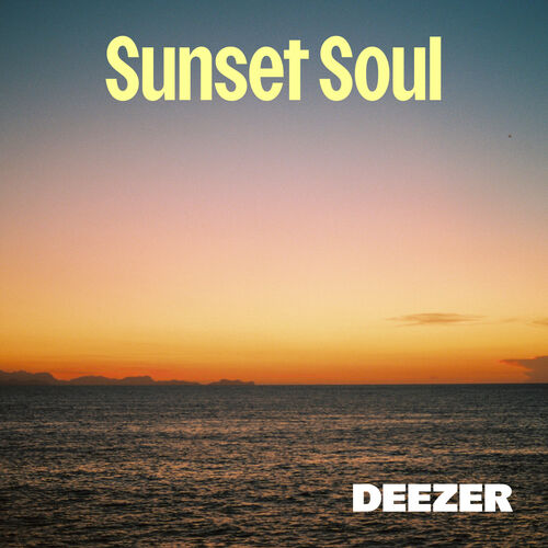 Playlist Sunset Soul | À écouter sur Deezer