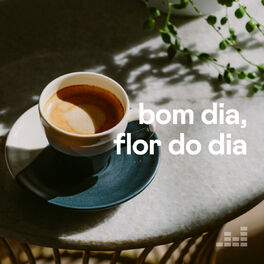 Cover of playlist Bom dia, flor do dia