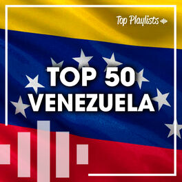 Cover of playlist TOP 50 VENEZUELA 🇻🇪