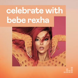 Cover of playlist Celebrate with Bebe Rexha