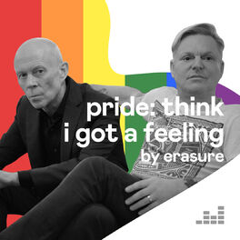Cover of playlist Pride: Think I Got A Feeling by Erasure