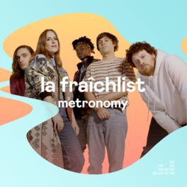 Cover of playlist La Fraîchlist de Metronomy
