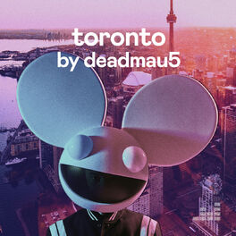 Cover of playlist Toronto by Deadmau5