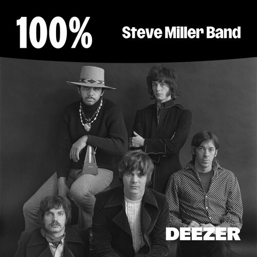 100% Steve Miller Band playlist | Listen on Deezer