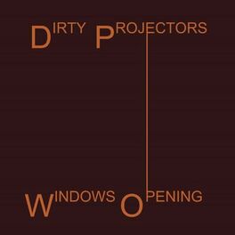 Cover of playlist Windows Opening by Dirty Projectors