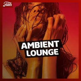Cover of playlist Ambient Lounge | FILTR