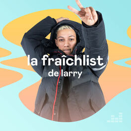 Cover of playlist La Fraîchlist de Larry
