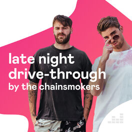 Cover of playlist Late Night Drive-Through by The Chainsmokers