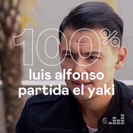 Cover of playlist 100% Luis Alfonso Partida El Yaki