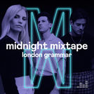 Midnight Mixtape by London Grammar